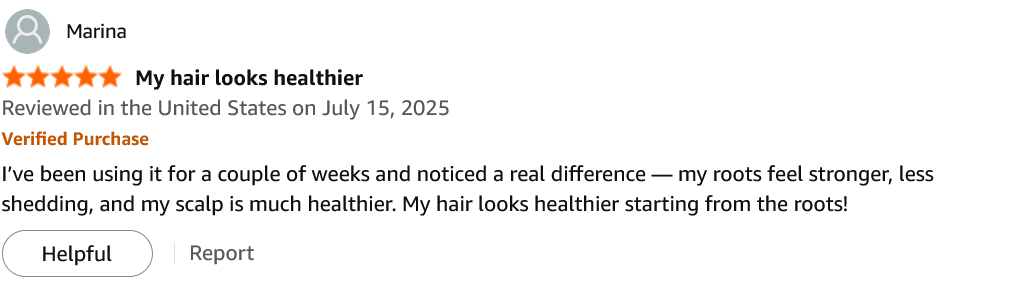 Amazon review by Marina, 5 stars, Verified Purchase, July 15 2025 — “My hair looks healthier”: I've been using it for a couple of weeks and noticed a real difference — my roots feel stronger, less shedding, and my scalp is much healthier. My hair looks healthier starting from the roots!